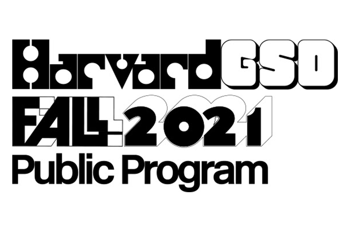 Harvard GSD Announces Fall 2021 Public Program Sthapati